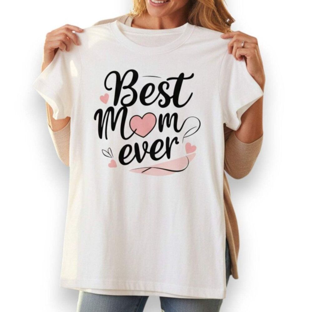 Best Mom Ever T Shirt Cotton Gift for Mother’s Day Birthday